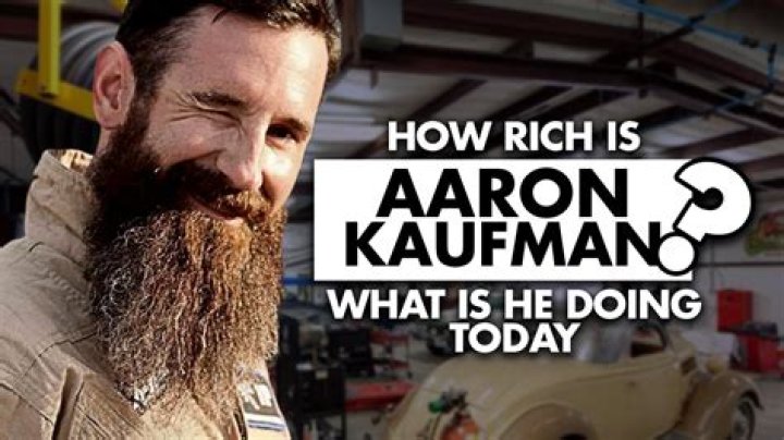
How rich is Aaron Kaufman? What is he doing today? 