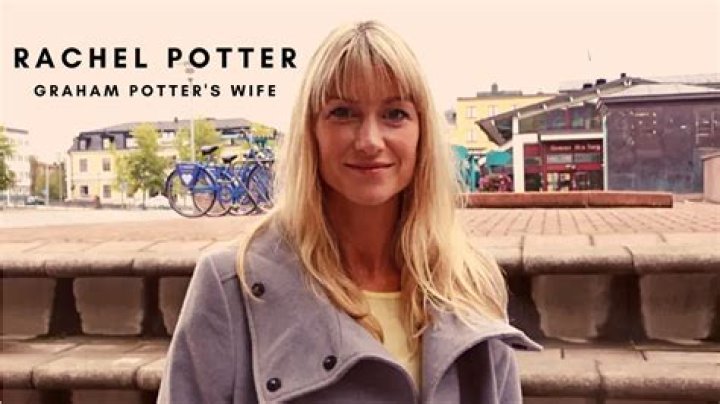 
Who Is Rachel Potter? Graham Potter Wife 